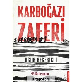 Karboğazı Zaferi - 44 Kahraman - Uğur Becerikli