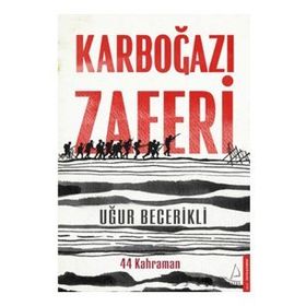 Karboğazı Zaferi - 44 Kahraman - Uğur Becerikli