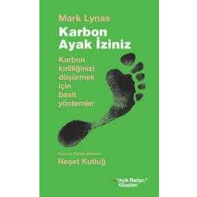 KARBON AYAK İZİNİZ KARBON KİRLİLİĞİNİZİ DÜŞÜRMEK İÇİN BASIT YÖNTEMLER - MARK LYNAS