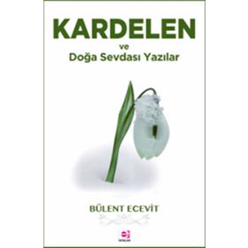 KARDELEN VE DOĞA SEVDASI YAZILAR - BÜLENT ECEVIT