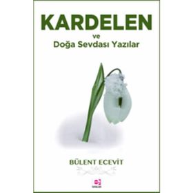 KARDELEN VE DOĞA SEVDASI YAZILAR - BÜLENT ECEVIT