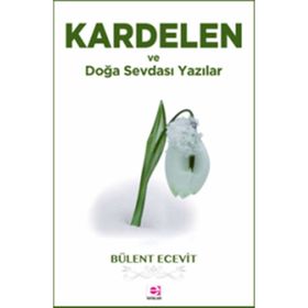 KARDELEN VE DOĞA SEVDASI YAZILAR - BÜLENT ECEVIT