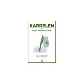 KARDELEN VE DOĞA SEVDASI YAZILAR - BÜLENT ECEVIT