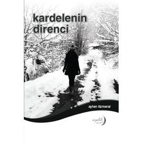 Kardelenin Direnci - Ayten Özmeral