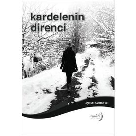 Kardelenin Direnci - Ayten Özmeral