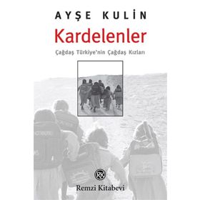 KARDELENLER ÇAĞDAŞ TÜRKİYE´NİN ÇAĞDAŞ KIZLARI - AYŞE KULIN