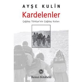 KARDELENLER ÇAĞDAŞ TÜRKİYE´NİN ÇAĞDAŞ KIZLARI - AYŞE KULIN