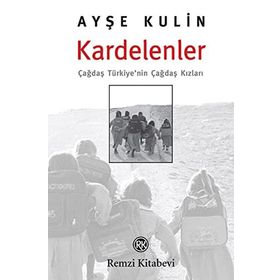 KARDELENLER ÇAĞDAŞ TÜRKİYE´NİN ÇAĞDAŞ KIZLARI - AYŞE KULIN