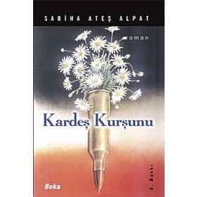 KARDEŞ KURŞUNU - SABIHA ATEŞ ALPAT