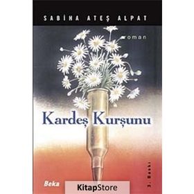 KARDEŞ KURŞUNU - SABIHA ATEŞ ALPAT