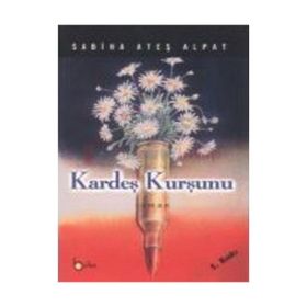 KARDEŞ KURŞUNU - SABIHA ATEŞ ALPAT