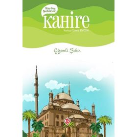 Kardeş Şehirler: Kahire - Gizemli Şehir - Türkiye Diyanet Vakfı Yayınları