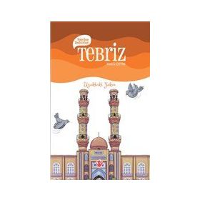 Kardeş Şehirler: Tebriz - Uzaktaki Yakın - Türkiye Diyanet Vakfı Yayınları