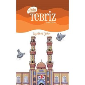 Kardeş Şehirler: Tebriz - Uzaktaki Yakın - Türkiye Diyanet Vakfı Yayınları