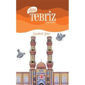 Kardeş Şehirler: Tebriz - Uzaktaki Yakın - Türkiye Diyanet Vakfı Yayınları