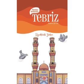 Kardeş Şehirler: Tebriz - Uzaktaki Yakın - Türkiye Diyanet Vakfı Yayınları