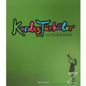 KARDEŞ TÜRKÜLER 15 YILIN ÖYKÜSÜ - AYHAN AKKAYA;DILER ÖZER;FEHMIYE ÇELİK;ÜLKER UNCU
