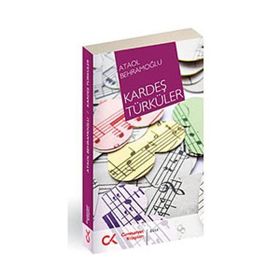 KARDEŞ TÜRKÜLER - ATAOL BEHRAMOĞLU (ISBN:9786054183616)
