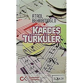 KARDEŞ TÜRKÜLER - ATAOL BEHRAMOĞLU (ISBN:9786054183616)