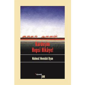 Kardeşim Hepsi Hikaye! - Mahmut Memduh Uyan Nuray Türkmen