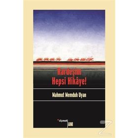 Kardeşim Hepsi Hikaye! - Mahmut Memduh Uyan Nuray Türkmen