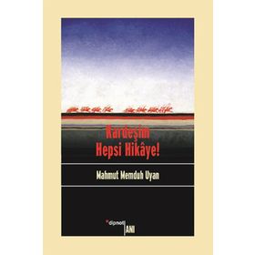 Kardeşim Hepsi Hikaye! - Mahmut Memduh Uyan Nuray Türkmen