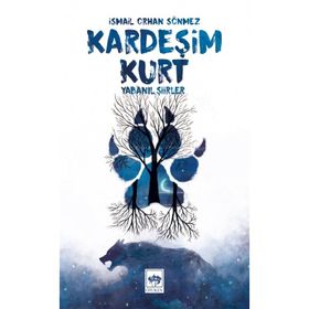 Kardeşim Kurt - İsmail Orhan Sönmez