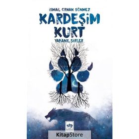 Kardeşim Kurt - İsmail Orhan Sönmez