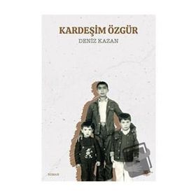 Kardeşim Özgür - Deniz Kazan