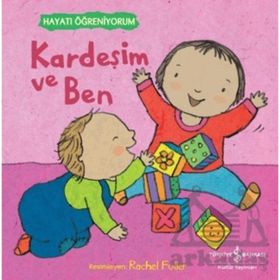 Kardeşim ve Ben - Hayatı Öğreniyorum İş Bankası Kültür Yayınları
