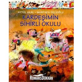 KARDEŞİMİN SIHIRLI OKULU - AYTÜL AKAL