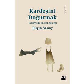 Kardeşini Doğurmak - Büşra Sanay