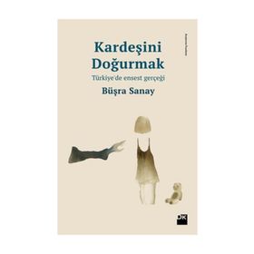 Kardeşini Doğurmak - Büşra Sanay