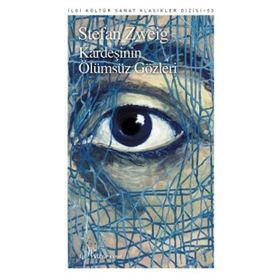 Kardeşinin Ölümsüz Gözleri - Stefan Zweig
