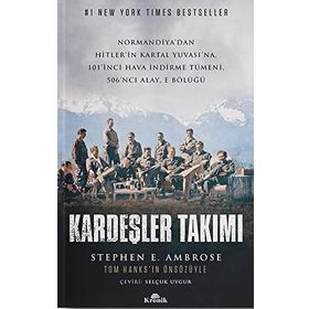 Kardeşler Takımı: Normandiya’dan Hitler’in Kartal Yuvası’na 101’inci Hava İndirme Tümeni, 506’ncı Alay, E Bölüğü