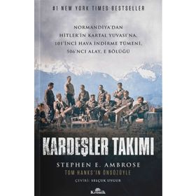 Kardeşler Takımı: Normandiya’dan Hitler’in Kartal Yuvası’na 101’inci Hava İndirme Tümeni, 506’ncı Alay, E Bölüğü