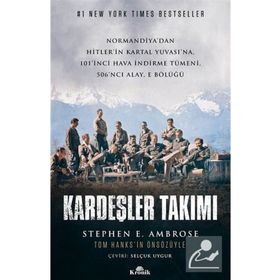 Kardeşler Takımı: Normandiya’dan Hitler’in Kartal Yuvası’na 101’inci Hava İndirme Tümeni, 506’ncı Alay, E Bölüğü
