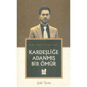 Kardeşliğe Adanmış Bir Ömür - Şakir Tarım