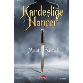 Kardeşliğe Hançer Murat Şaşzade Motto Yayınları