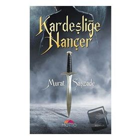 Kardeşliğe Hançer Murat Şaşzade Motto Yayınları