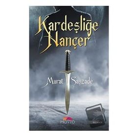 Kardeşliğe Hançer Murat Şaşzade Motto Yayınları
