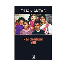 KARDEŞLİĞİN DILI - CIHAN AKTAŞ