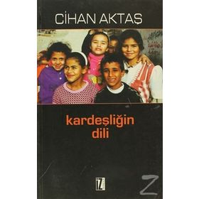 KARDEŞLİĞİN DILI - CIHAN AKTAŞ
