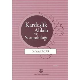 Kardeşlik Ahlakı ve Sorumluluğu-Türkiye Diyanet Vakfı Yayınları