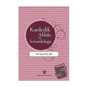 Kardeşlik Ahlakı ve Sorumluluğu-Türkiye Diyanet Vakfı Yayınları