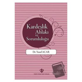 Kardeşlik Ahlakı ve Sorumluluğu - Yusuf Acar