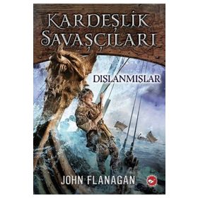 KARDEŞLIK SAVAŞÇILARI 1 - DIŞLANMIŞLAR - JOHN FLANAGAN