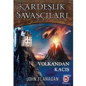 Kardeşlik Savaşçıları 7-Volkandan Kaçış - John Flanagan