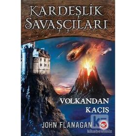 Kardeşlik Savaşçıları 7-Volkandan Kaçış - John Flanagan