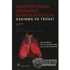 KARDIYOTORASIK CERRAHIDE KOMPLIKASYANLAR SAKINMA VE TEDAVI - ALEX G. LITTLE;WALTER H. MERRILL